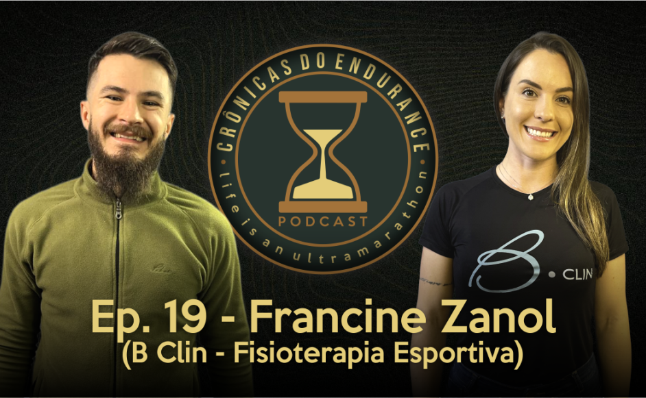 FRANCINE ZANOL - BCLIN FISIOTERAPIA ESPORTIVA - Crônicas do Endurance Podcast #19