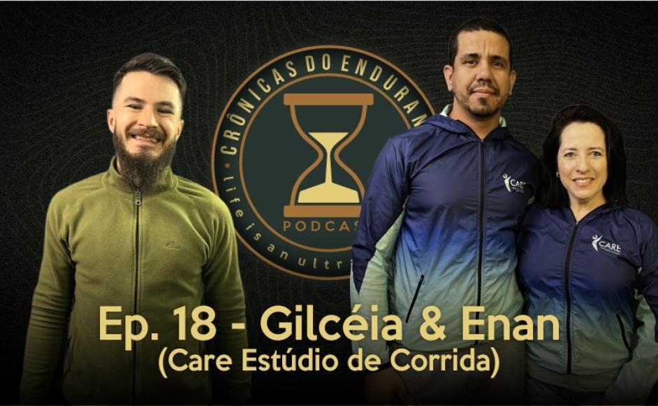 GILCÉIA & ENAN (CARE ESTÚDIO DE CORRIDA): Crônicas do Endurance Podcast #18