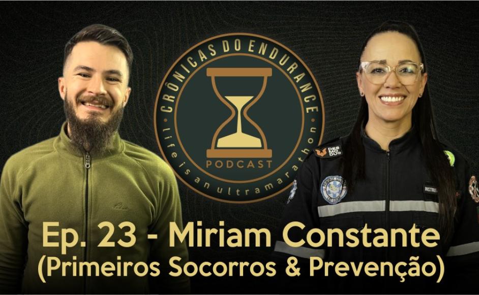 MIRIAM CONSTANTE - Crônicas do Endurance Podcast #23